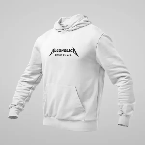 Alcoholica Hoodie, Alcoholica Drink 'Em All Funny Hooded Sweatshirt