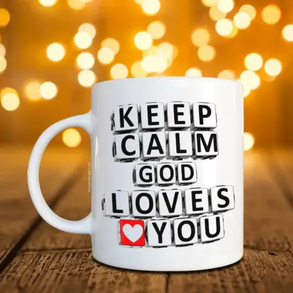 Keep Calm Mug, God Loves You Coffee Mug