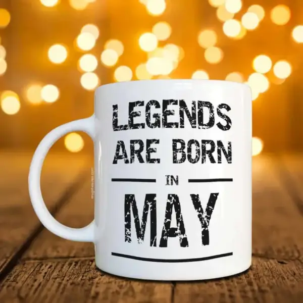 Legends Are Born In May Mug, Birthday Gift Coffee Mug