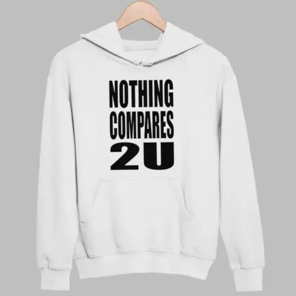 Nothing Compares 2 U Hoodie, Nothing Compares 2U White Sweatshirt