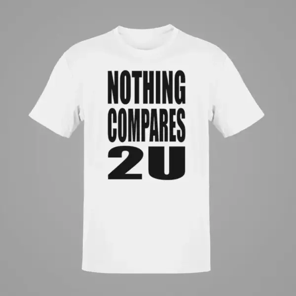 Nothing Compares 2 U T-Shirt, Nothing Compares 2U White T-Shirt