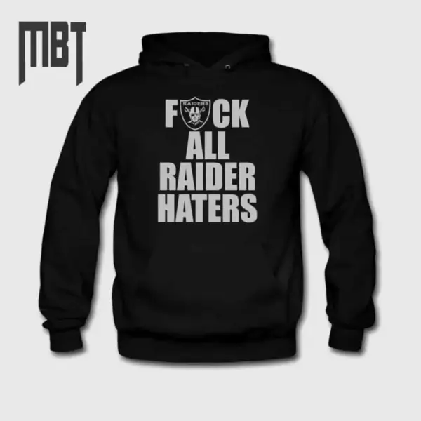 Raiders Hoodie, Fuck All Raider Haters Hooded Sweatshirt