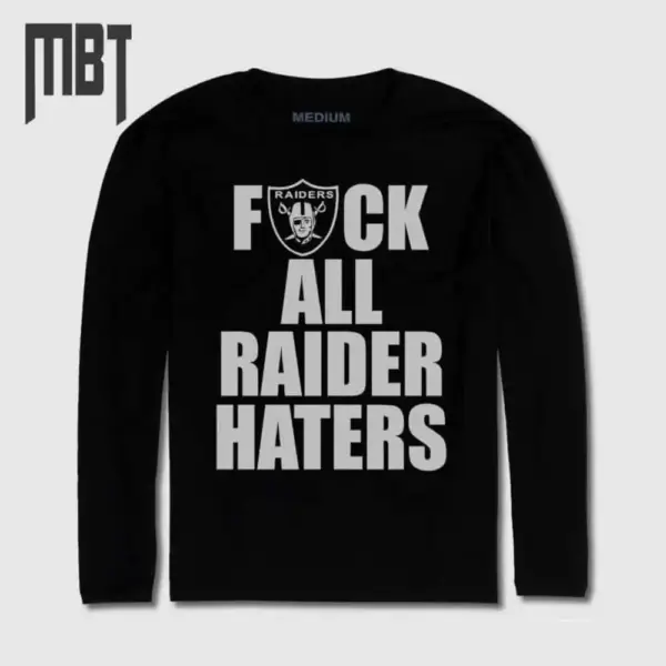 Raiders Long Sleeve T-Shirt, Fuck All Raider Haters Long Sleeve Tee-Shirt