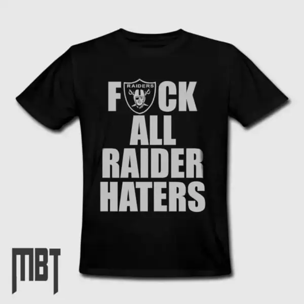 Raiders T-Shirt, Fuck All Raider Haters Tee-Shirt