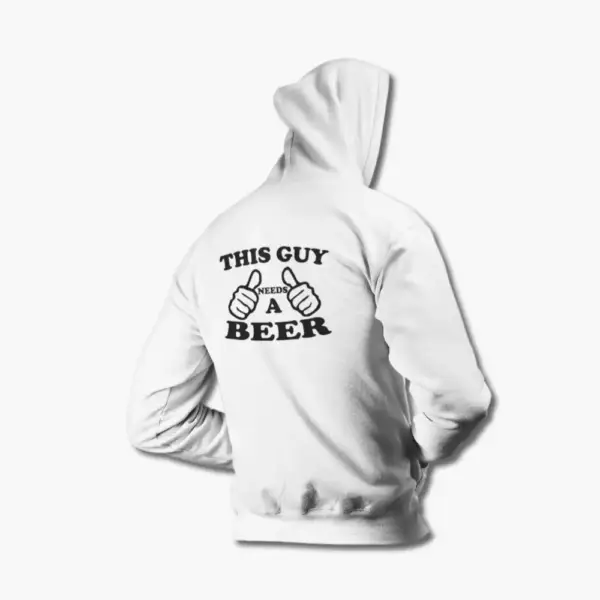 This Guy Needs A Beer Hoodie, This Guy Needs A Beer White Sweatshirt - Image 2